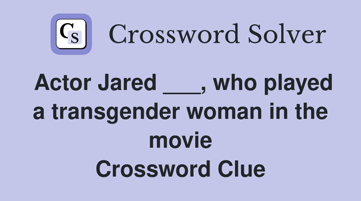 Actor Jared who played a transgender woman in the movie Dallas